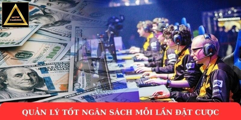 Quản lý tốt ngân sách mỗi lần đặt cược