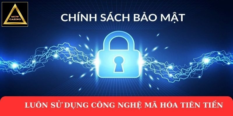 Luôn sử dụng công nghệ mã hóa tiên tiến