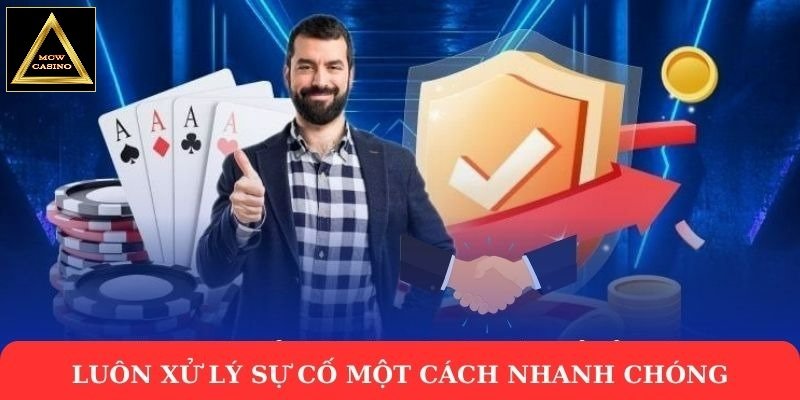 Luôn xử lý sự cố một cách nhanh chóng