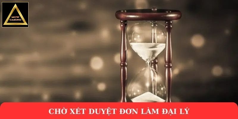 Chờ xét duyệt đơn làm đại lý