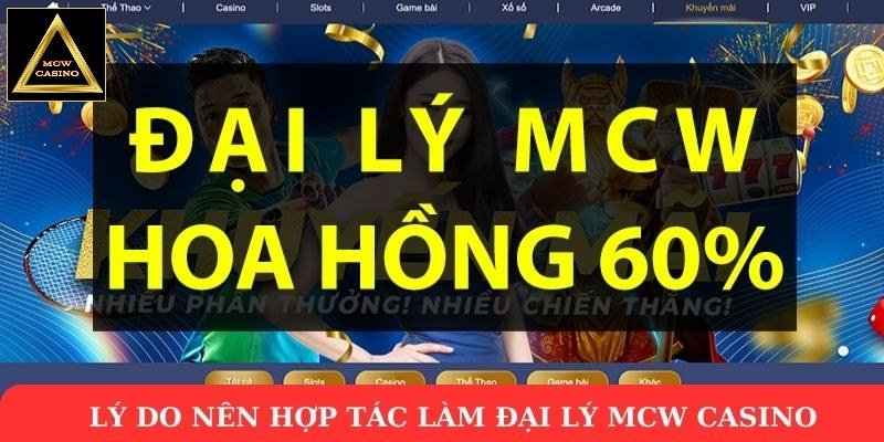 Lý do nên hợp tác làm đại lý Mcw Casino