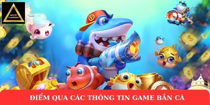 Điểm qua các thông tin game bắn cá