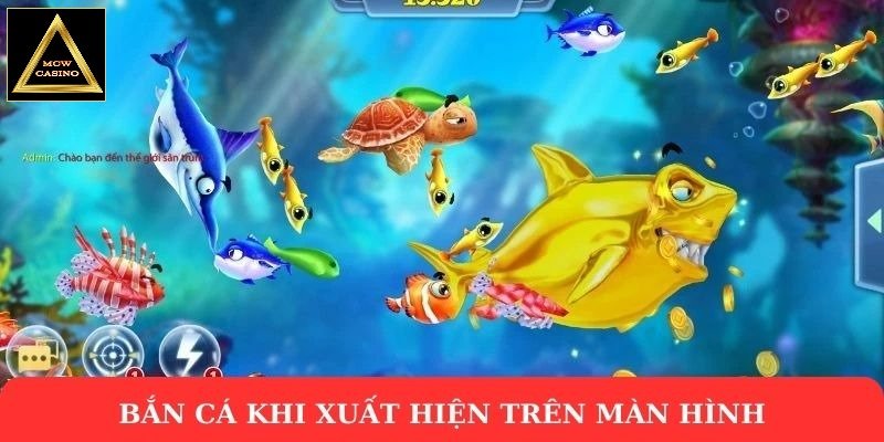 Bắn cá khi xuất hiện trên màn hình