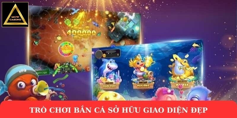 Trò chơi bắn cá sở hữu giao diện đẹp