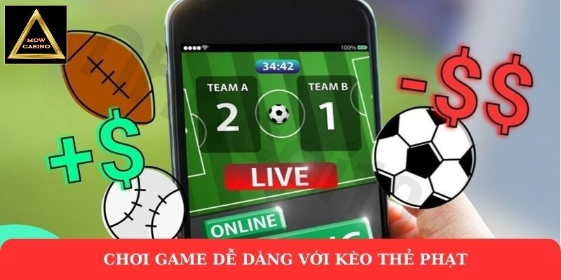 Chơi game dễ dàng với kèo thẻ phạt