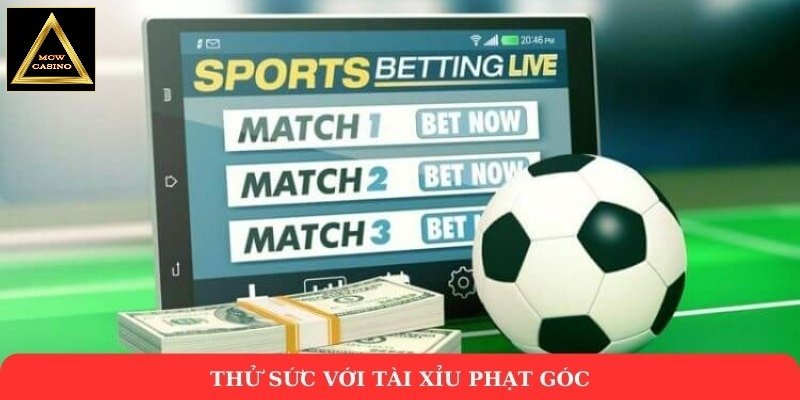 Thử sức với tài xỉu phạt góc