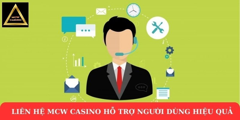 Liên hệ MCW Casino hỗ trợ người dùng hiệu quả