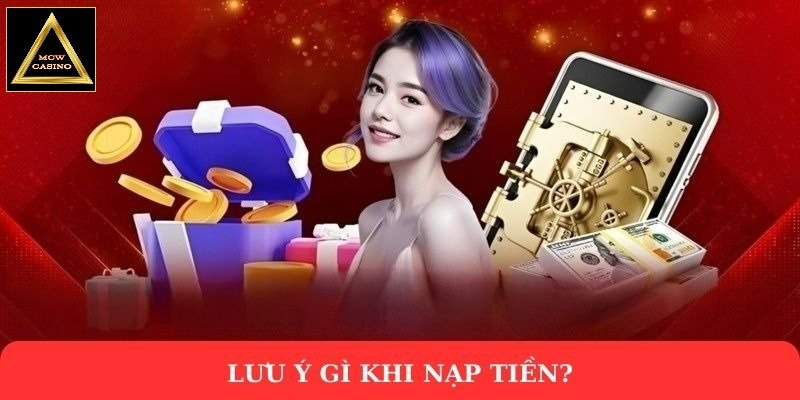 Lưu ý gì khi nạp tiền?